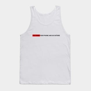 PUT DOWN YOUR PHONE AND GO OUTSIDE #1 Tank Top